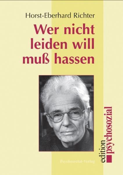 Wer nicht leiden will muss hassen: Zur Epidemie der Gewalt (edition psychosozial) Psychology