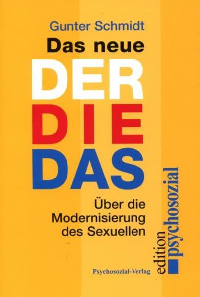Das neue Der Die Das: Über die Modernisierung des Sexuellen (psychosozial) Partnership & Love