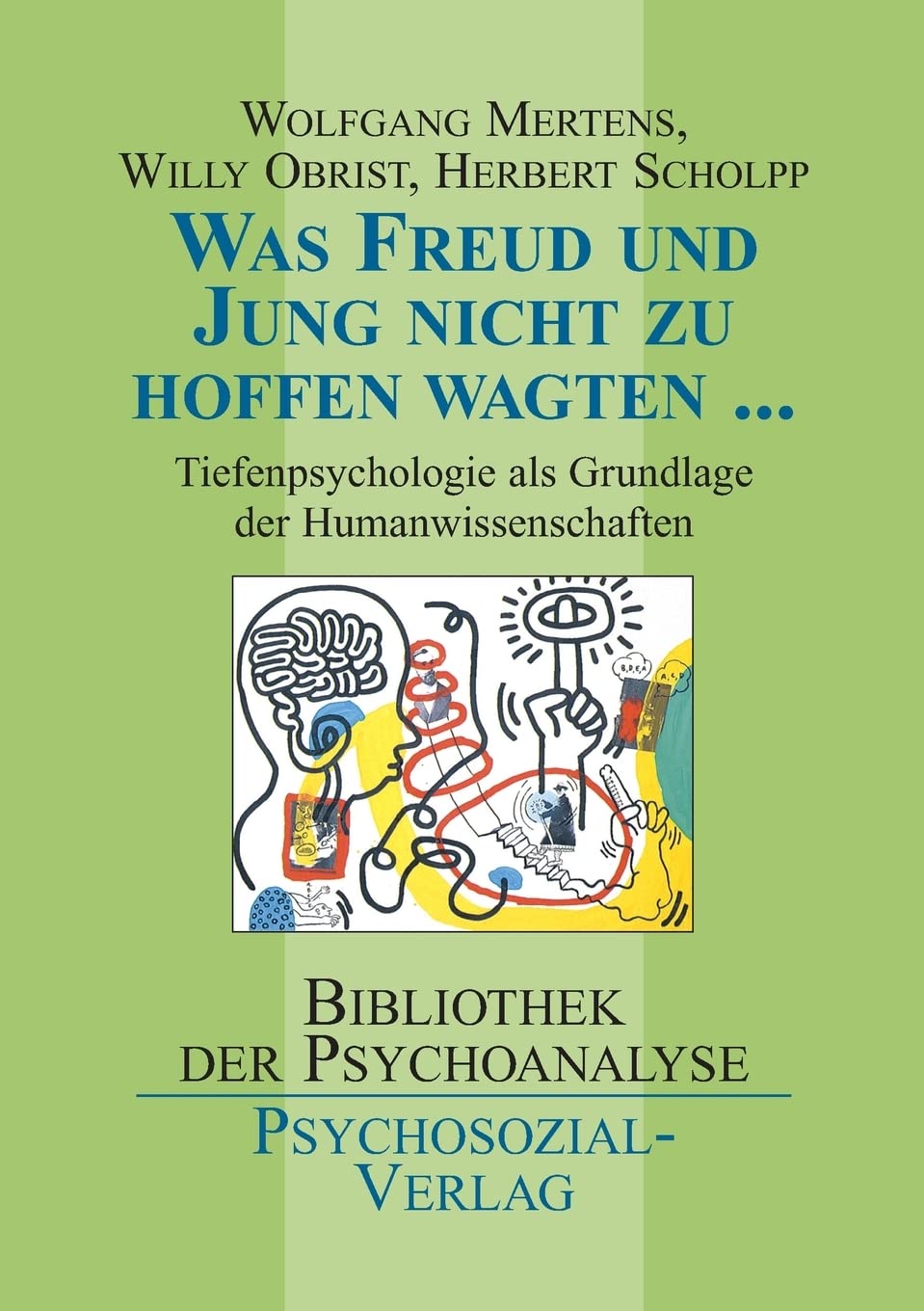 Was Freud und Jung nicht zu hoffen wagten ...: Tiefenpsychologie als Grundlage der Humanwissenschaften (Bibliothek der Psychoanalyse) Medicine