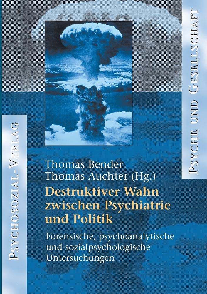 Destruktiver Wahn zwischen Psychiatrie und Politik Medicine