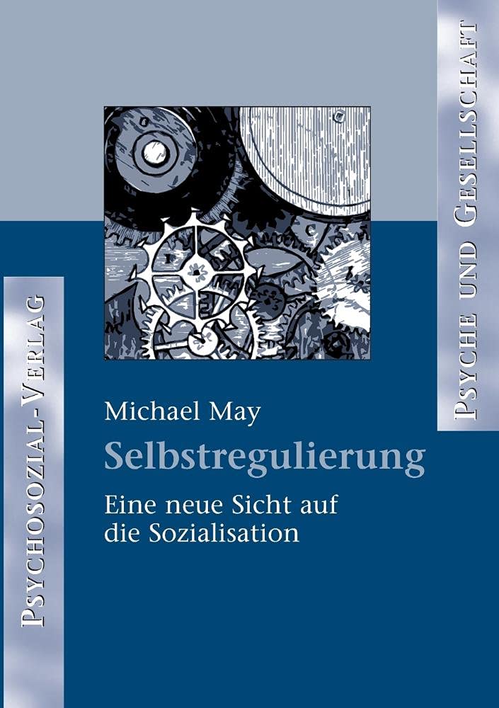 Selbstregulierung. Eine neue Sicht auf die Sozialisation (Psyche und Gesellschaft) Film, Art & Culture