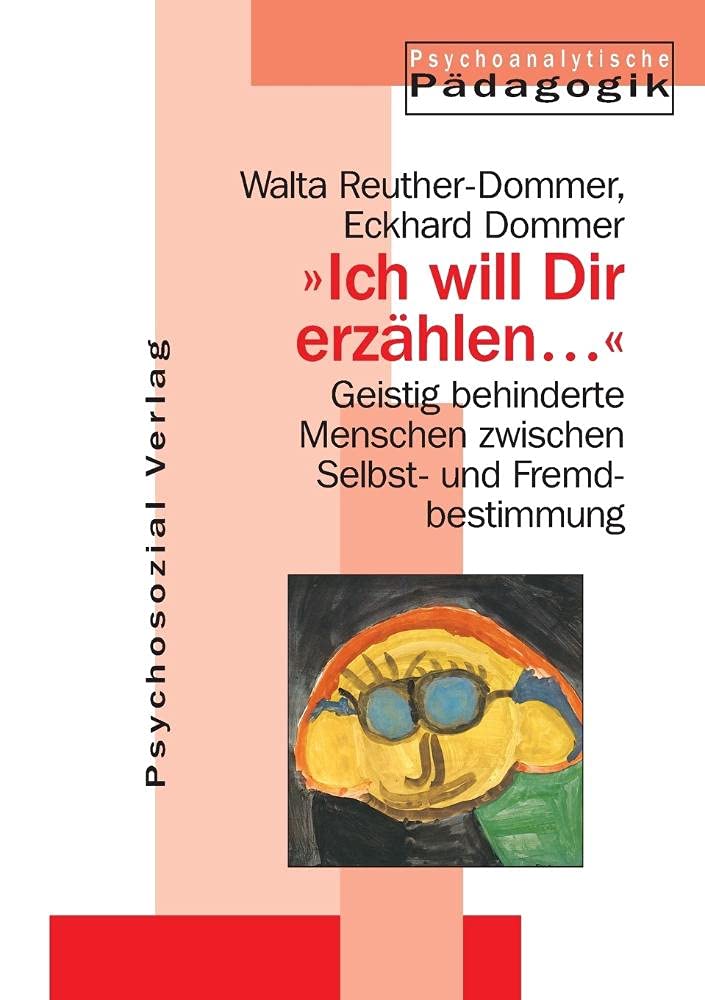 "Ich will Dir erzählen...": Geistig behinderte Menschen zwischen Selbst- und Fremdbestimmung Medicine