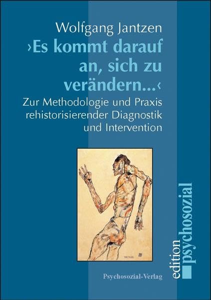 "Es kommt darauf an, sich zu verändern ...": Zur Methodologie und Praxis rehistorisierender Diagnostik und Intervention Education & Training