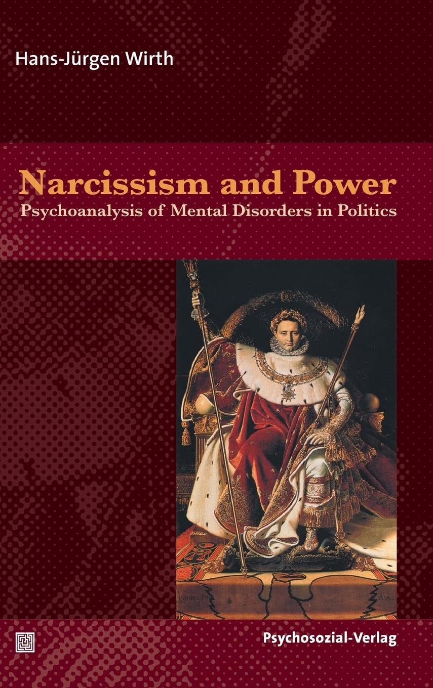 Narcissism and Power: Psychoanalysis of Mental Disorders in Politics (Psyche und Gesellschaft) Social Sciences