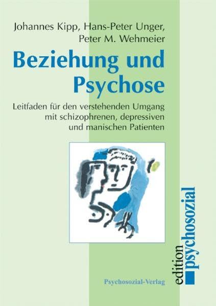 Beziehung und Psychose: Leitfaden für den verstehenden Umgang mit schizophrenen, depressiven und manischen Patienten (edition psychosozial) Health, Nutrition & Fitness