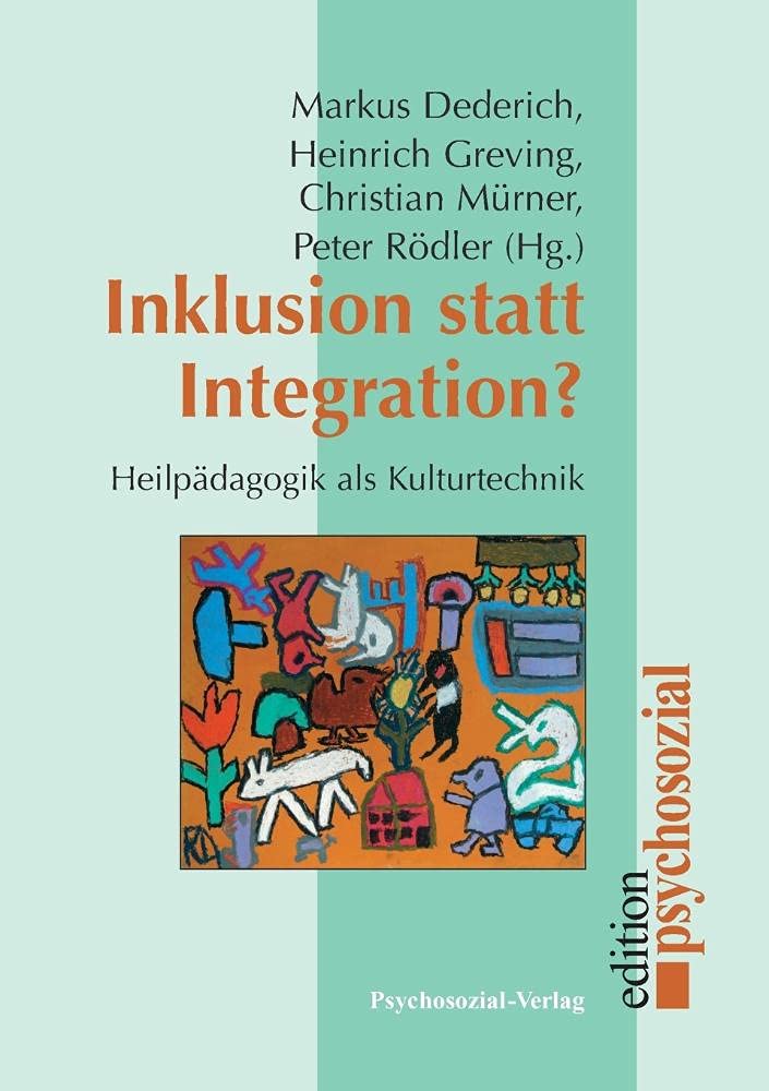 Inklusion statt Integration?: Heilpädagogik als Kulturtechnik (psychosozial) Education & Training