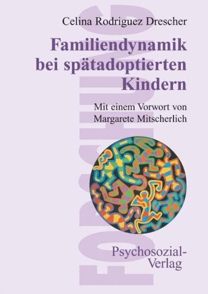 Familiendynamik bei spätadoptierten Kindern. Mit einem Vorwort von Margarete Mitscherlich Psychology