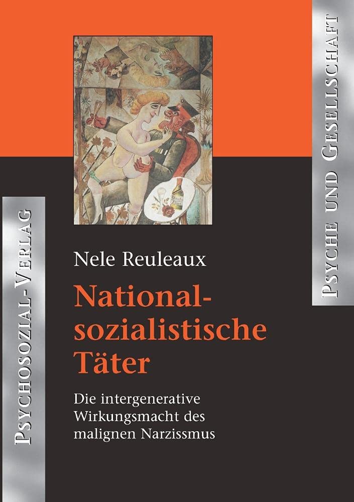 Nationalsozialistische Täter: Die intergenerative Wirkungsmacht des malignen Narzissmus (Psyche und Gesellschaft) Film, Art & Culture