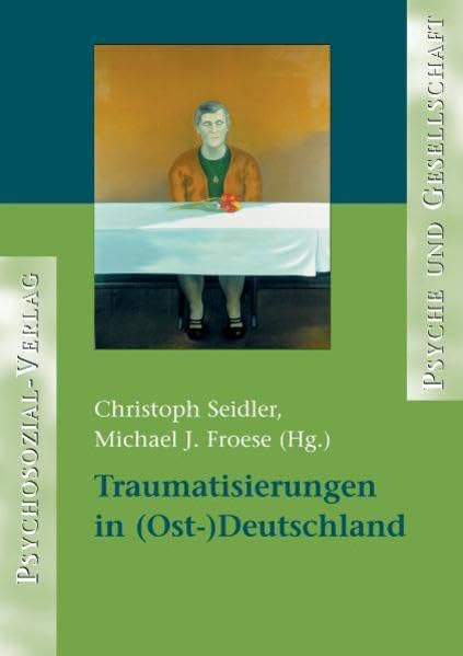 Traumatisierungen in (Ost-) Deutschland Psychology