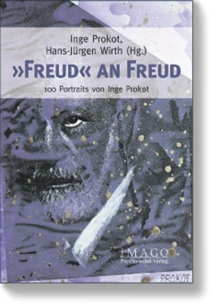 "Freud" an Freud. 100 Portraits: 100 Portraits von Inge Prokot Art & Literature