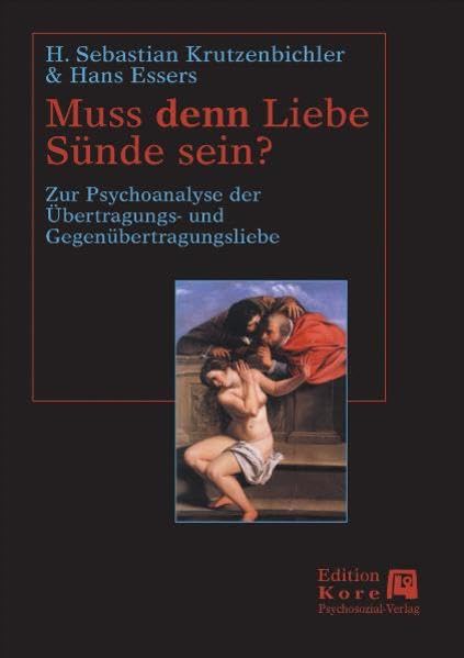 Muss denn Liebe Sünde sein?: Zur Psychoanalyse der Übertragungs- und Gegenübertragungsliebe (Bibliothek der Psychoanalyse) Psychology
