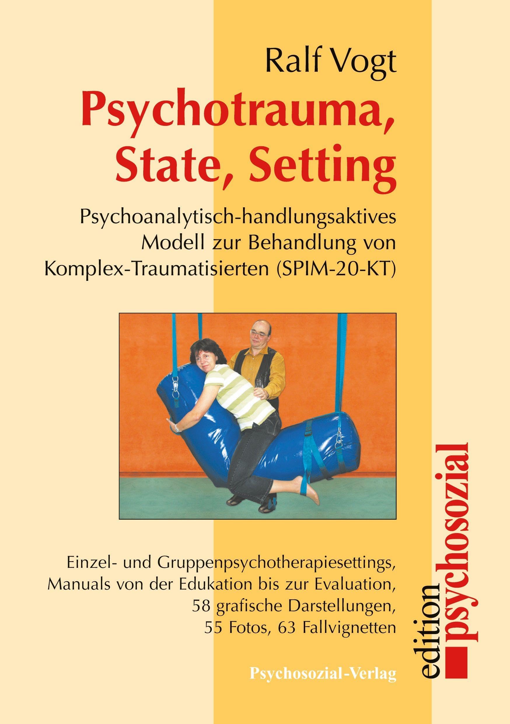 Psychotrauma, State, Setting: Psychoanalytisch-handlungsaktives Modell zur Behandlung von Komplex-Traumatisierten: Psychoanalytisch-handlungsaktives ... Edukation bis zur Evaluation (psychosozial) Psychology