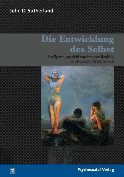 Die Entwicklung des Selbst: Im Spannungsfeld von innerer Realität und sozialer Wirklichkeit (Bibliothek der Psychoanalyse) Psychology