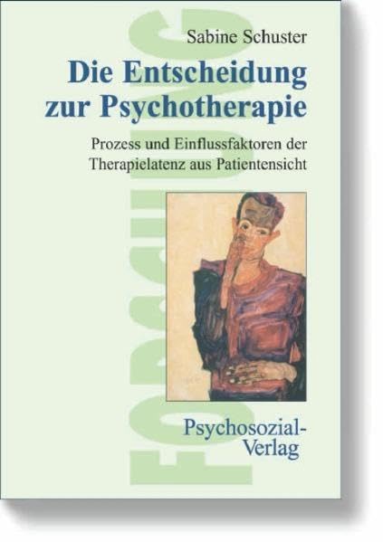 Die Entscheidung zur Psychotherapie: Prozess und Einflussfaktoren der Therapielatenz aus Patientensicht (Forschung psychosozial) Psychology