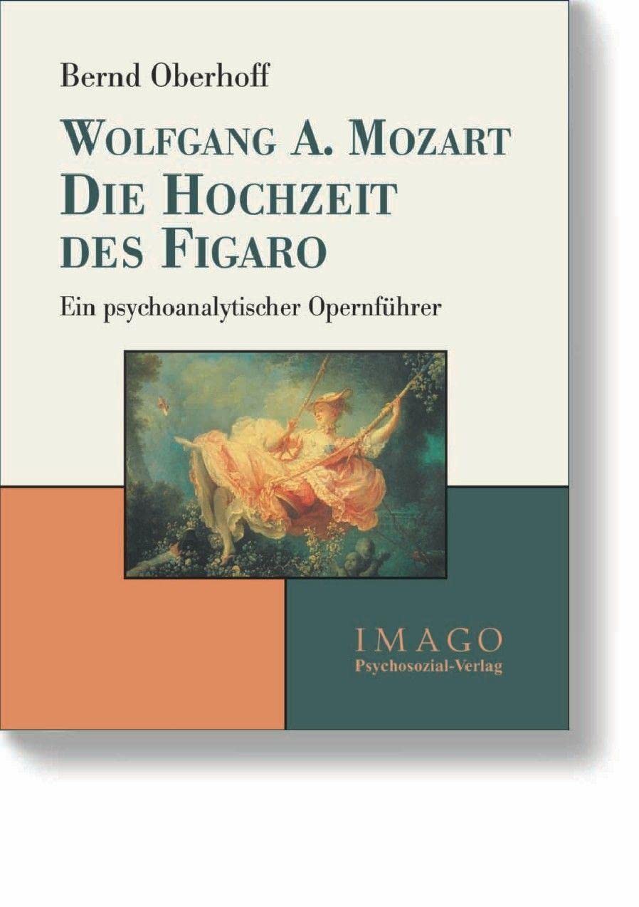 Wolfgang A. Mozart: Die Hochzeit des Figaro: Ein psychoanalytischer Opernführer (Imago) Arts & Music