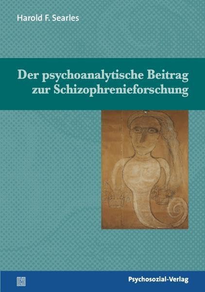 Der psychoanalytische Beitrag zur Schizophrenieforschung: Mit einem Vorwort von Dieter Eike: Vorw. v. Dieter Eicke (Bibliothek der Psychoanalyse) Psychology