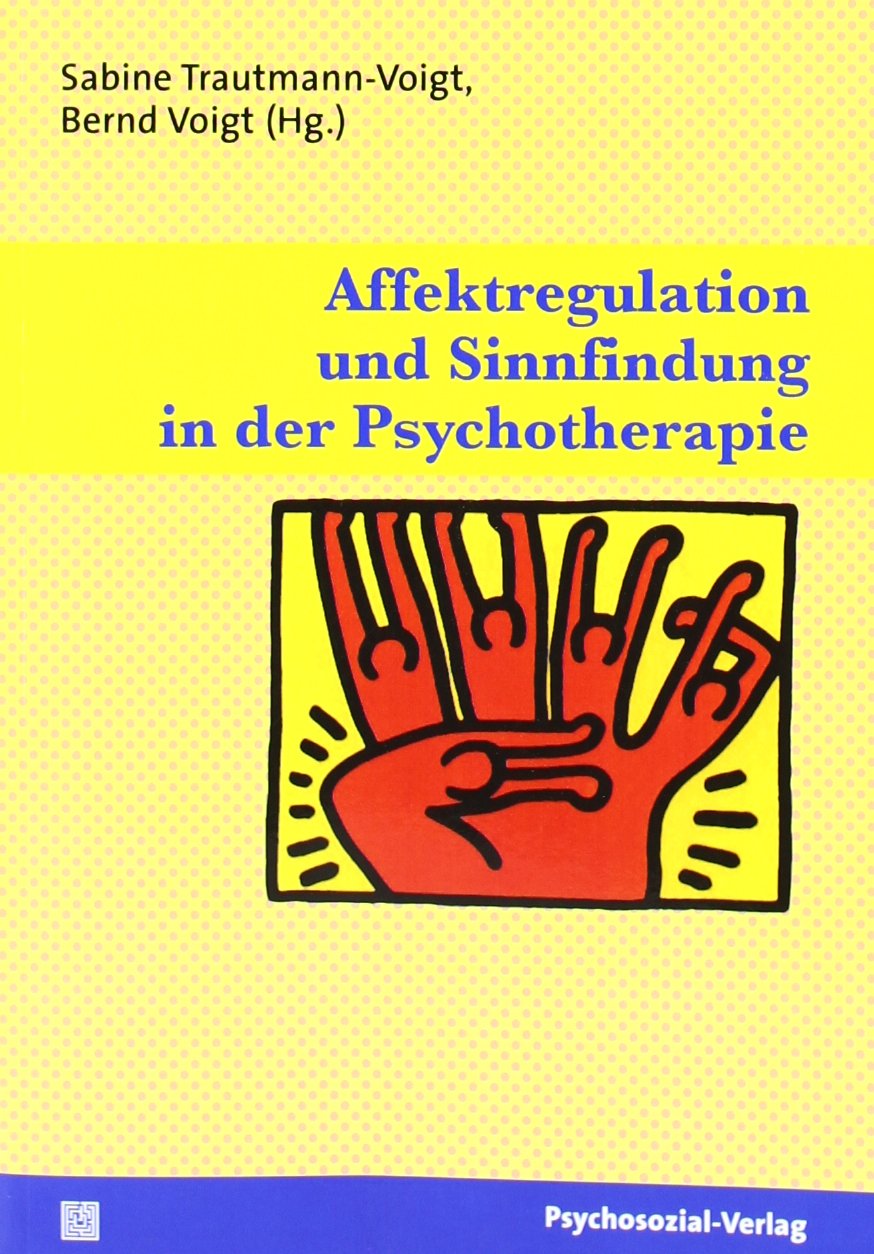 Affektregulation und Sinnfindung in der Psychotherapie (Therapie & Beratung) Medicine