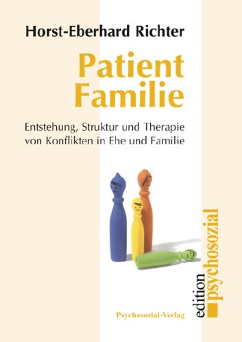 Patient Familie: Entstehung, Struktur und Therapie von Konflikten in Ehe und Familie (psychosozial) Psychology