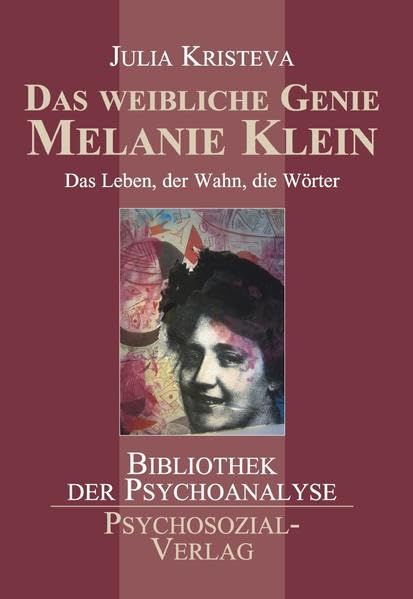 Das weibliche Genie Melanie Klein: Das Leben, der Wahn, die Wörter (Bibliothek der Psychoanalyse) Psychology