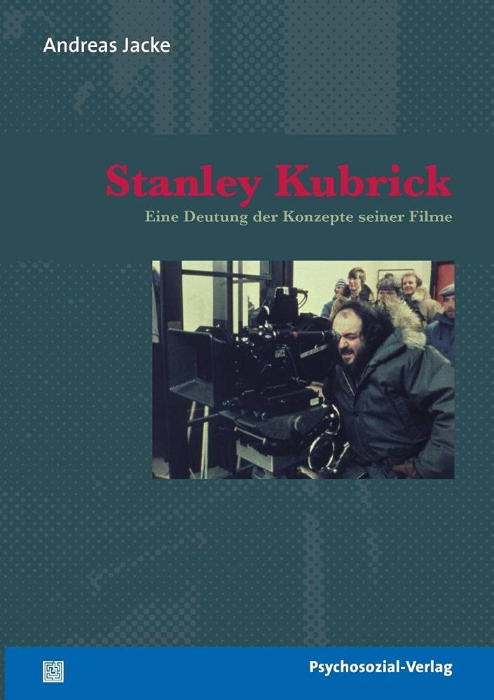 Stanley Kubrick: Eine Deutung der Konzepte seiner Filme (Imago) Art & Literature