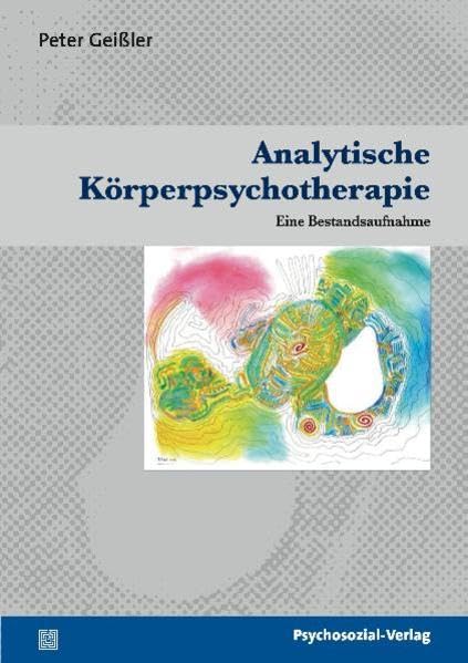Analytische Körperpsychotherapie: Eine Bestandsaufnahme. Therapie & Beratung (psychosozial) Psychology