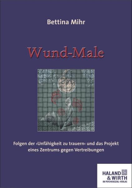 Wund-Male: Folgen der »Unfähigkeit zu trauern« und das Projekt eines Zentrums gegen Vertreibungen (Haland & Wirth) Death & Mourning