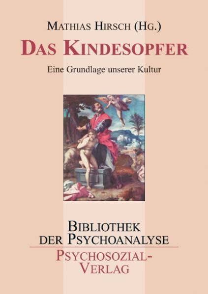 Das Kindesopfer: Eine Grundlage unserer Kultur (Bibliothek der Psychoanalyse) Psychology