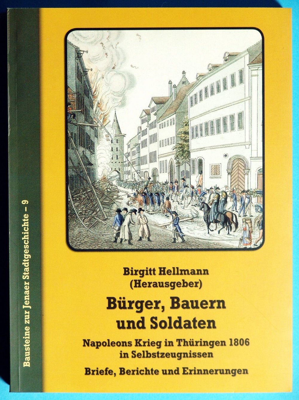 Bürger, Bauern und Soldaten. Napoleons Krieg in Thüringen 1806 in Selbstzeugnissen. Briefe, Berichte und Erinnerungen Science