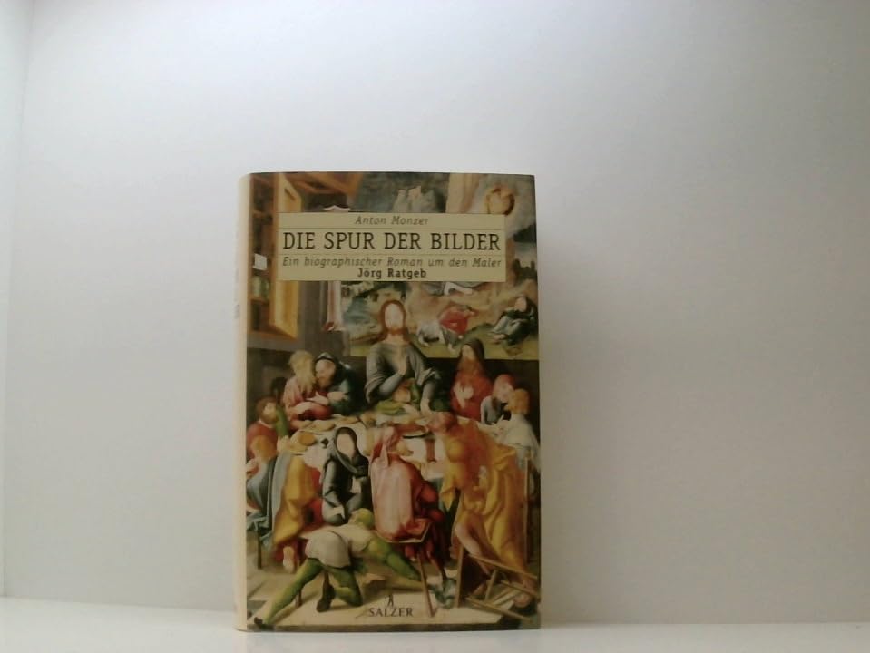 Die Spur der Bilder. Ein biographischer Roman um den Maler Jörg Ratgeb Books