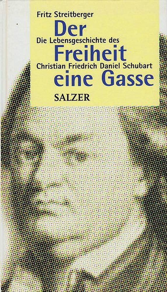 Der Freiheit eine Gasse. Die Lebensgeschichte des Christian Friedrich Daniel Schubart Politics & Society