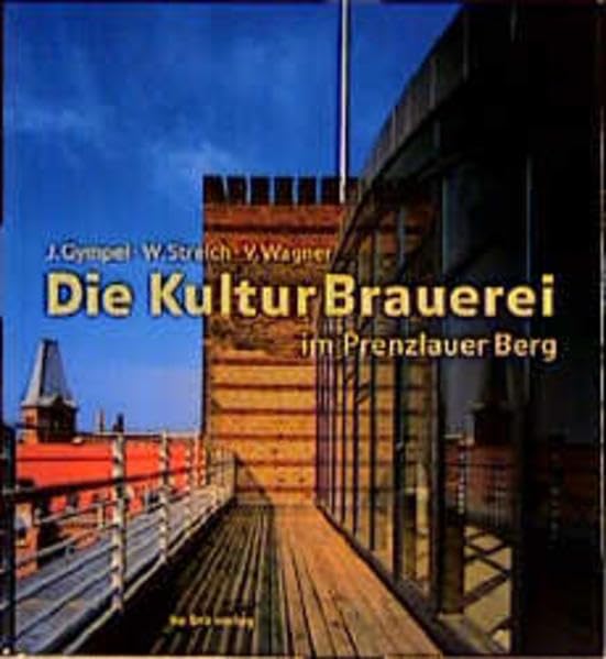 Die KulturBrauerei im Prenzlauer Berg Architecture