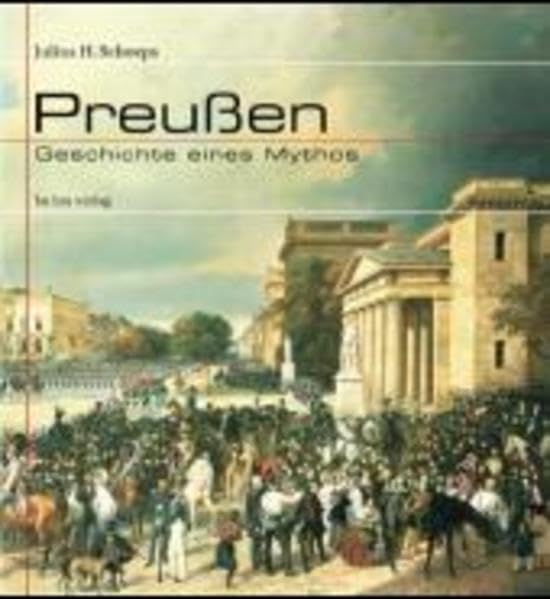 Preußen. Geschichte eines Mythos German history
