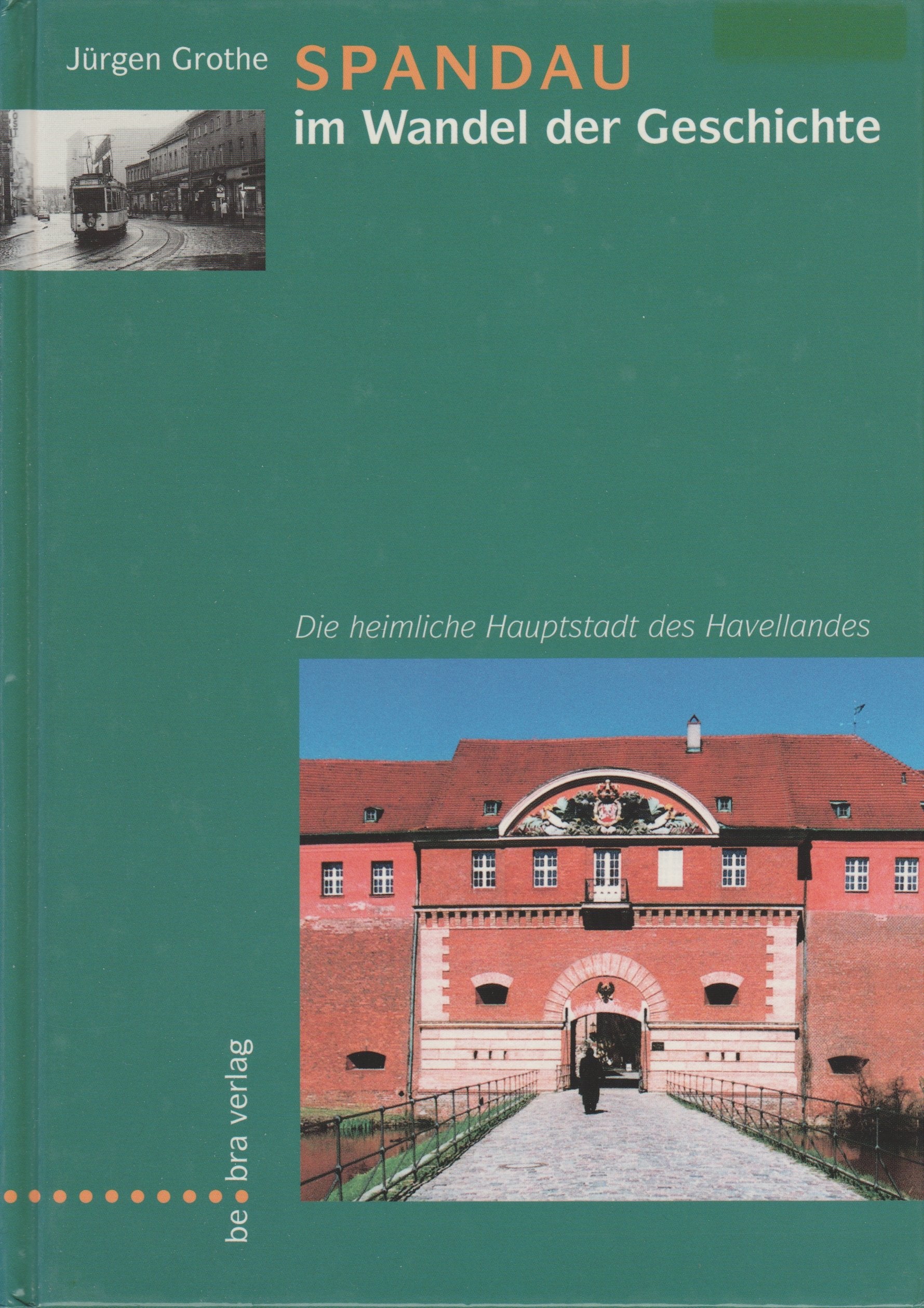 Spandau im Wandel der Geschichte"." Die heimliche Hauptstadt des Havellandes German history