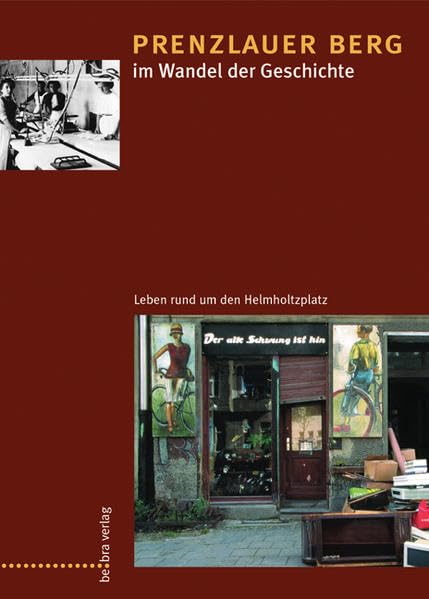 Prenzlauer Berg im Wandel der Geschichte: Leben rund um den Helmholtzplatz Politics & History