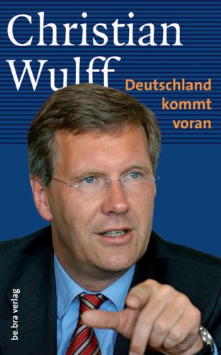 Christian Wulff: Deutschland kommt voran Politics & History