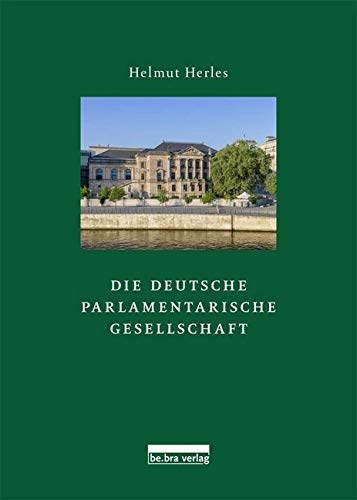 Die Deutsche Parlamentarische Gesellschaft Politics & History
