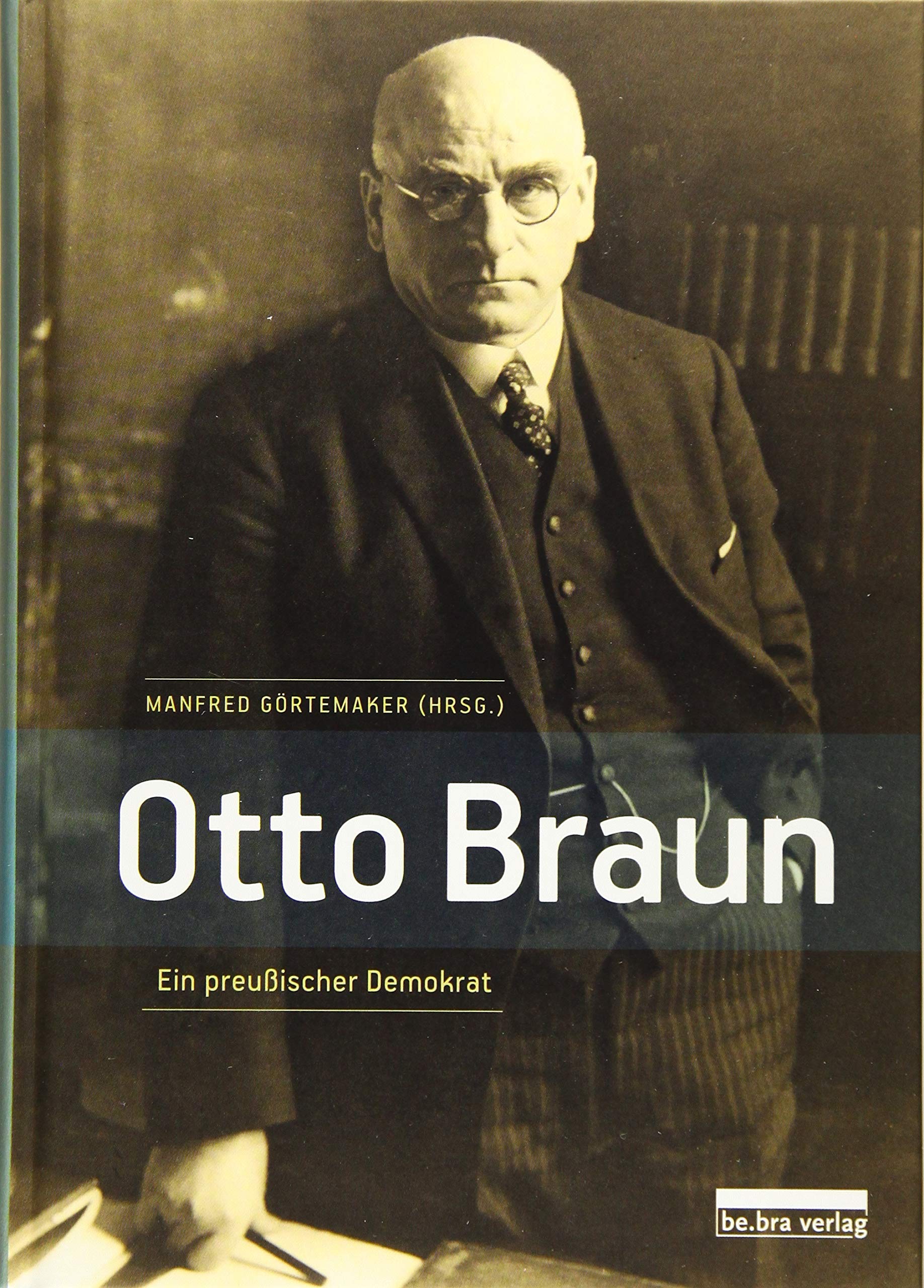 Otto Braun: Ein preußischer Demokrat German history
