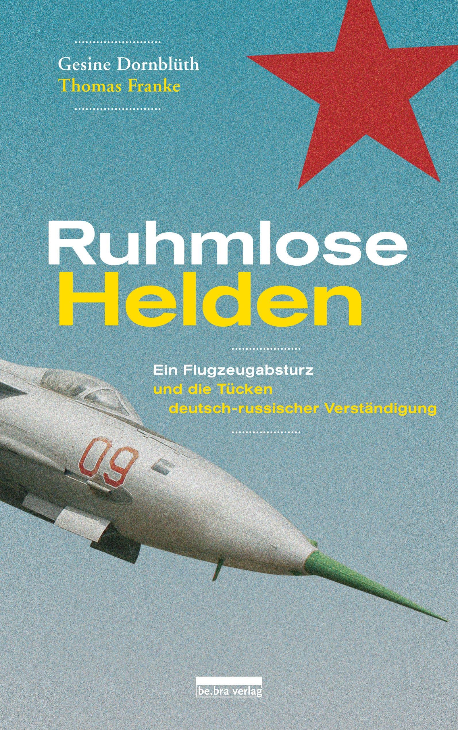 Ruhmlose Helden: Ein Flugzeugabsturz und die Tücken deutsch-russischer Verständigung Politics & History