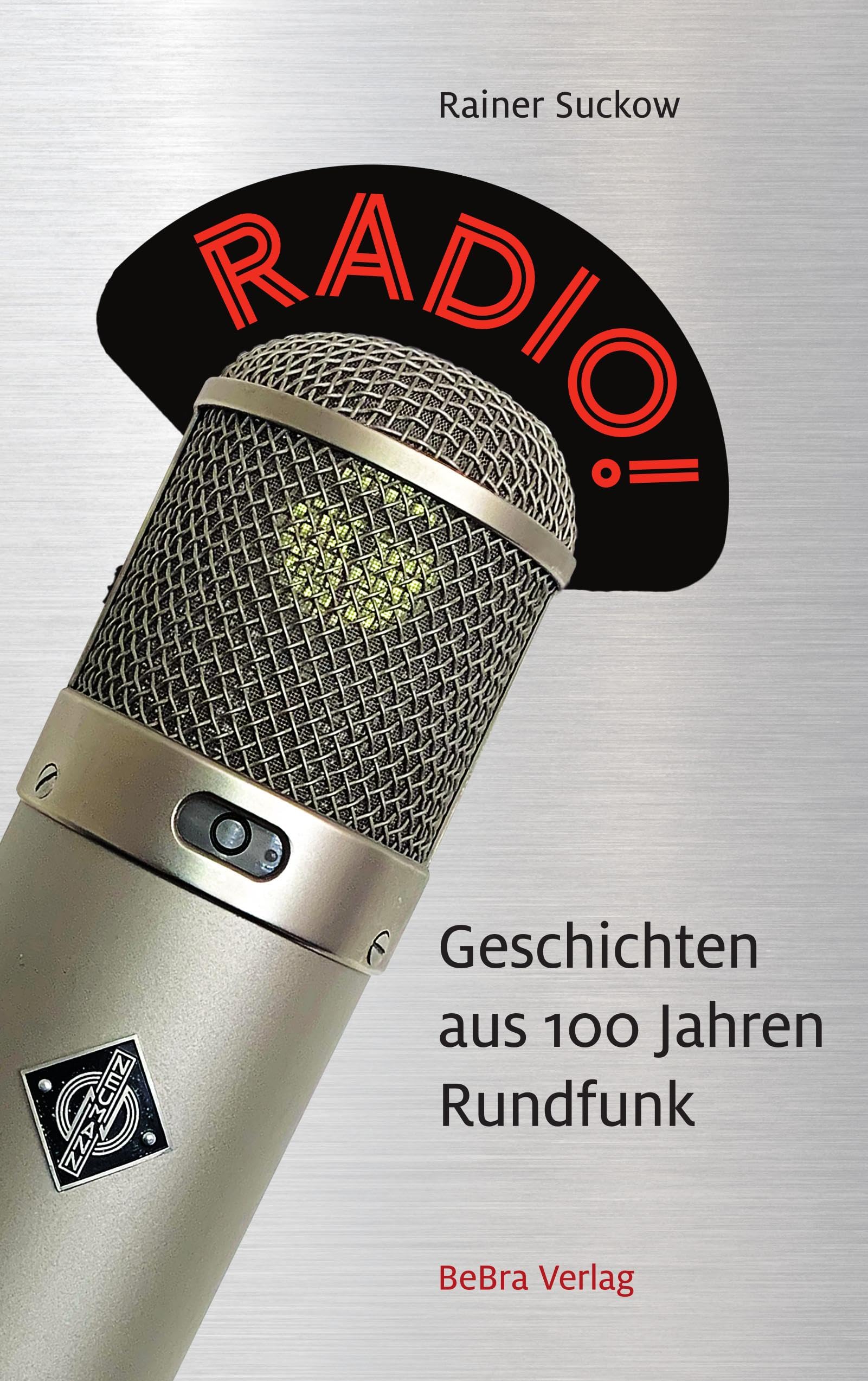 Radio!: Geschichten aus 100 Jahren Rundfunk Media & Communication