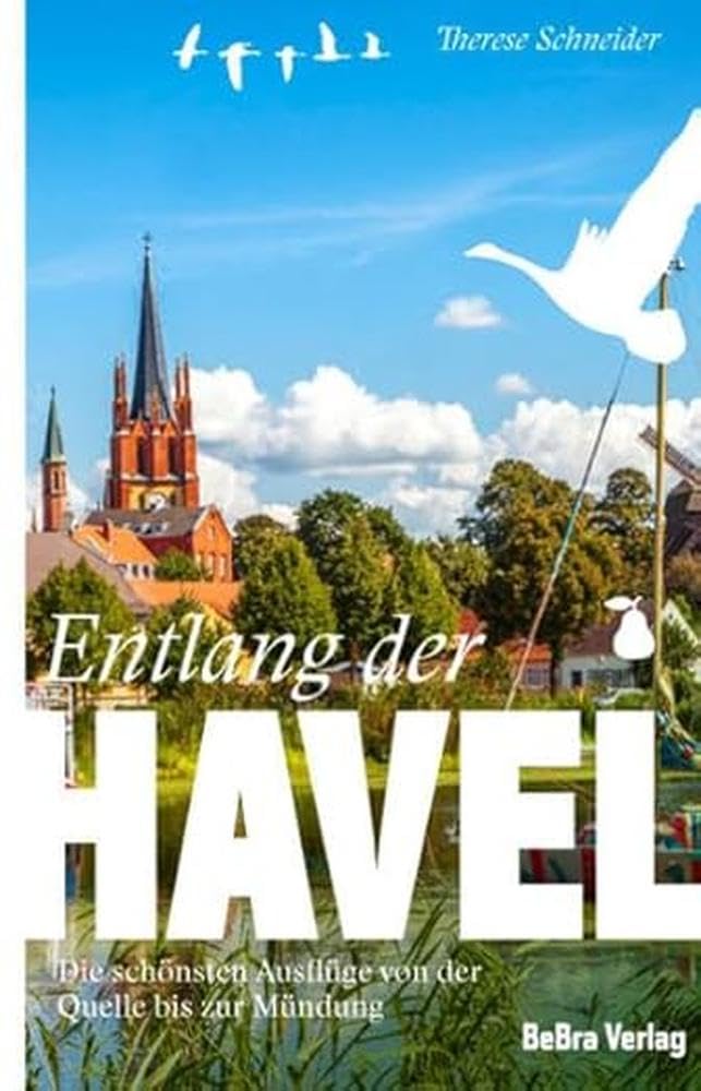 Entlang der Havel: Die schönsten Ausflüge von der Quelle bis zur Mündung (Unterwegs in Brandenburg) Leisure, Home & Garden