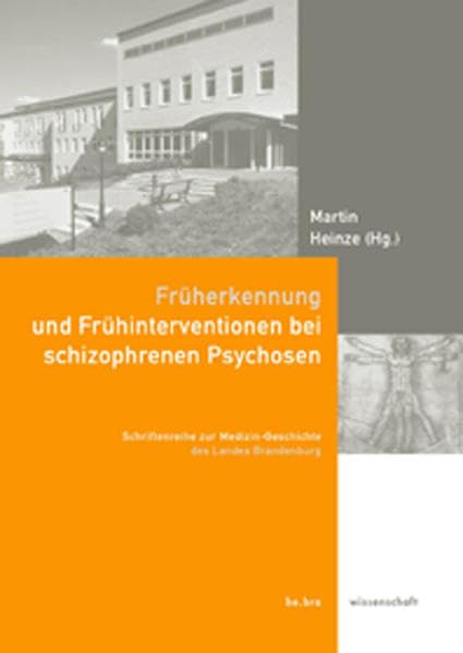 Früherkennung und Frühintervention bei schizophrenen Psychosen (Schriftenreihe zur Medizin-Geschichte des Landes Brandenburg) Health, Nutrition & Fitness