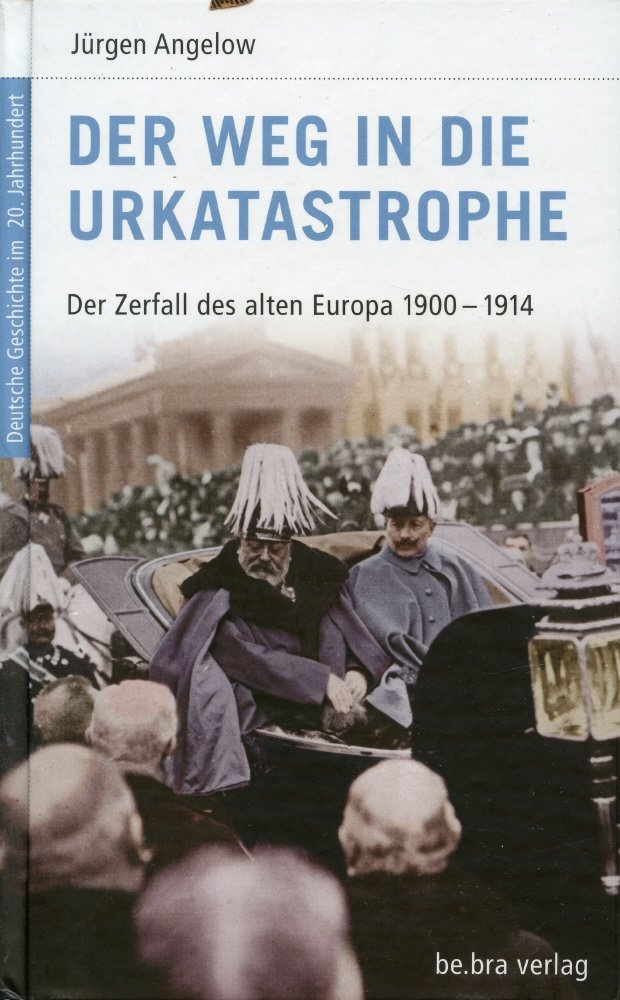 Der Weg in die Urkatastrophe Politics & History