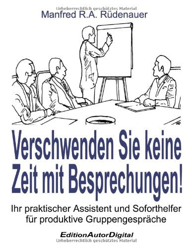 Verschwenden Sie keine Zeit mit Besprechungen (Book on Demand) Business, Finance & Career
