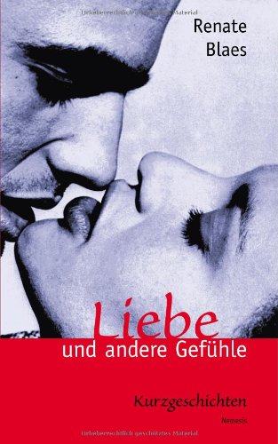 Liebe und andere Gefühle (Book on Demand) Historical Fiction