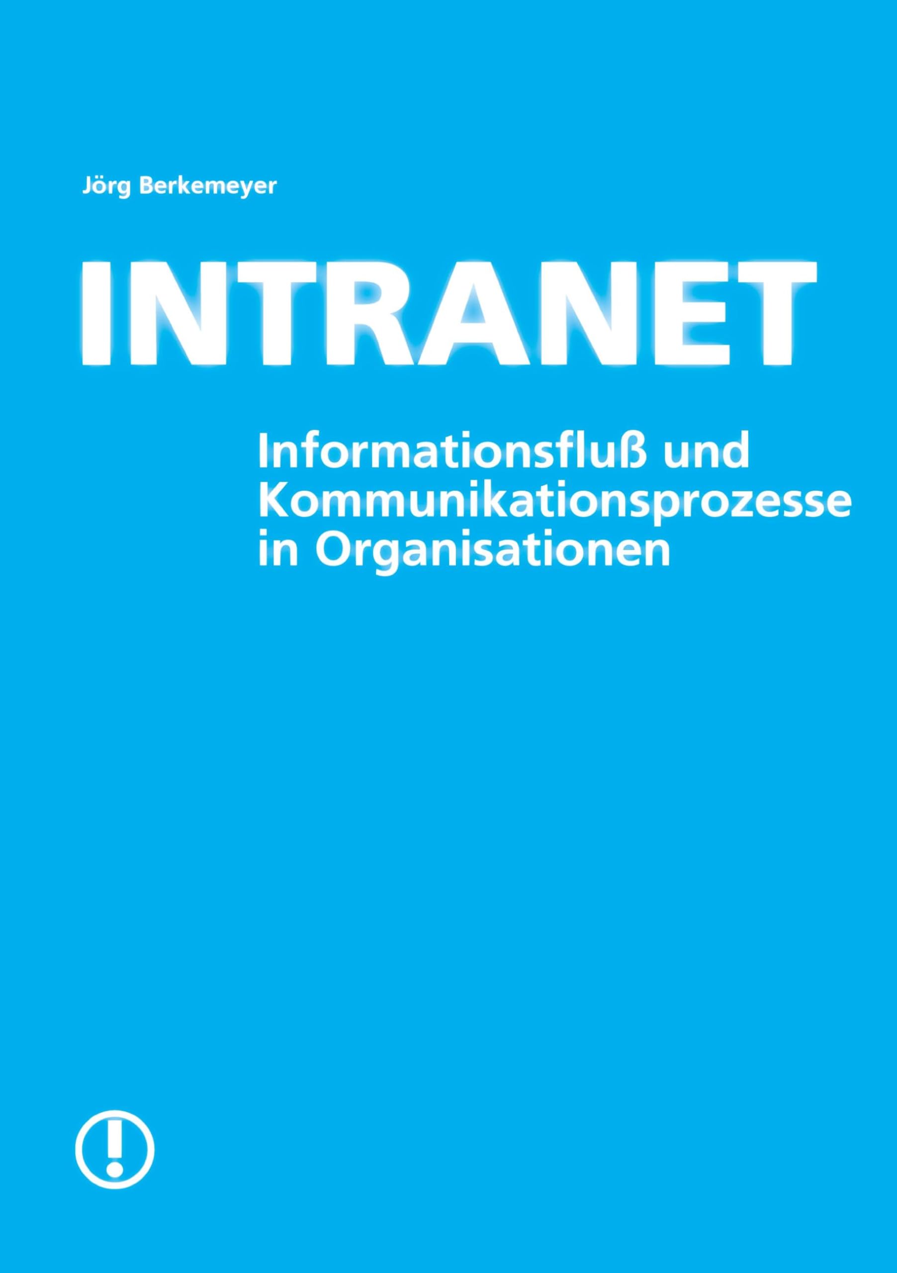 Intranet (Book on Demand): Informationsfluß und Kommunikationsprozesse in Organisationen Computer Science