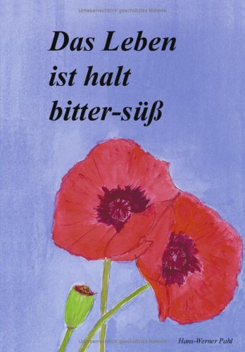Das Leben ist halt bitter-süß (Book on Demand) Books