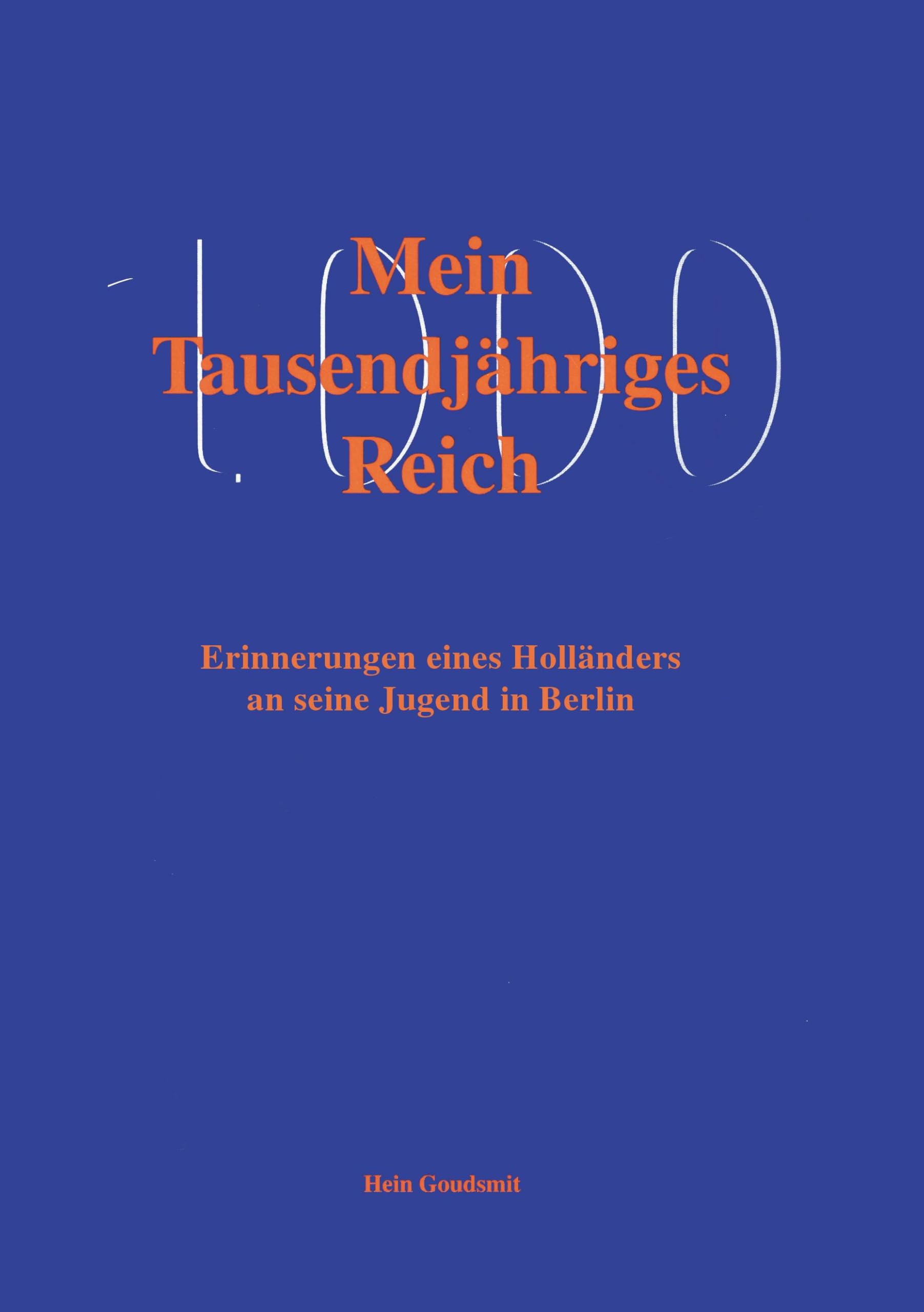 Mein Tausendjähriges Reich. Erinnerungen eines Holländers an seine Jugend in Berlin (Book on Demand) Art & Literature