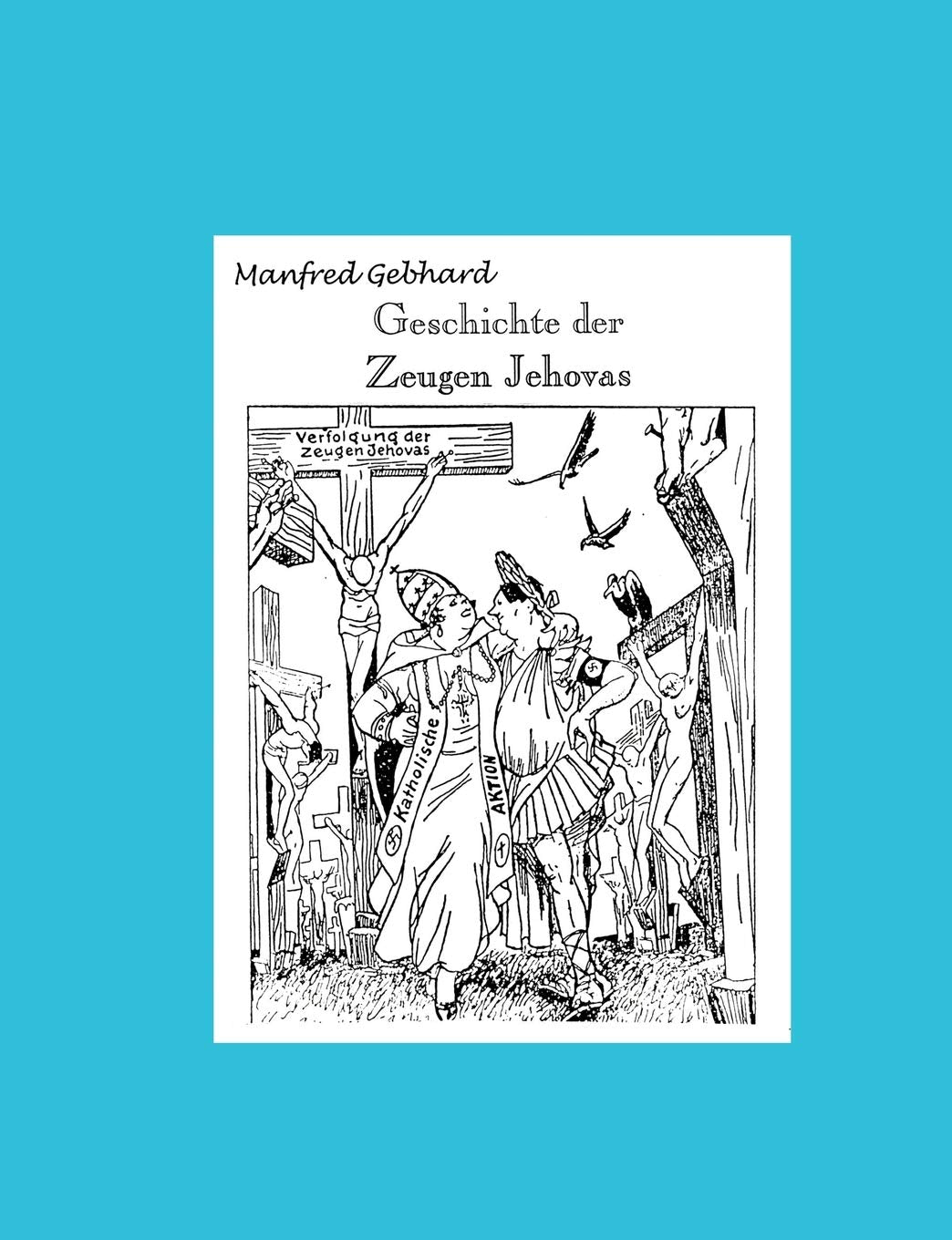 Geschichte der Zeugen Jehovas. Mit Schwerpunkt der deutschen Geschichte (Book on Demand) Religion & Esotericism