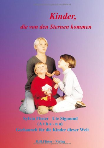 Kinder, die von den Sternen kommen. Gechannelt für die Kinder dieser Welt (Book on Demand) Books