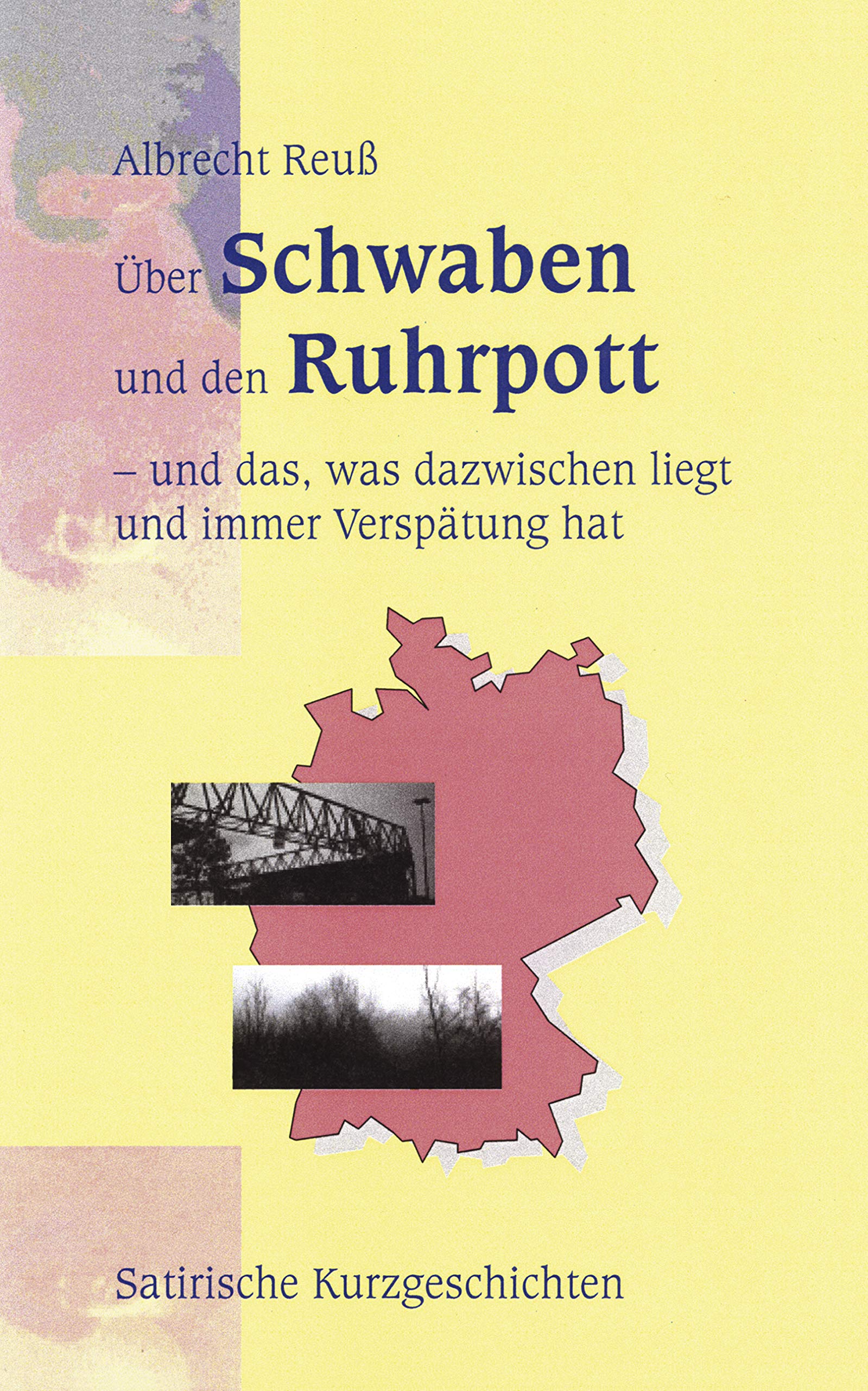 Über Schwaben und den Ruhrpott. Und das, was dazwischen liegt und immer Verspätung hat (Book on Demand) Humour & Satire